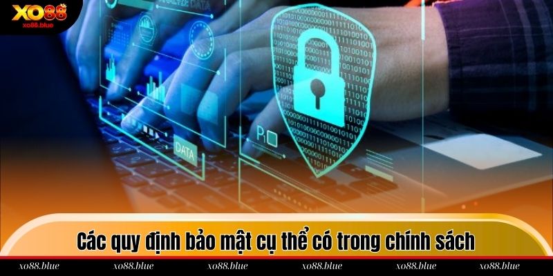 Chính Sách Bảo Mật Các quy định bảo mật cụ thể có trong chính sách