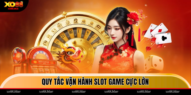 Nổ Hũ Cực Lớn Xo88 - Tham Gia Slot Game Đỉnh Nhất 2025 Quy tắc vận hành slot game cực lớn