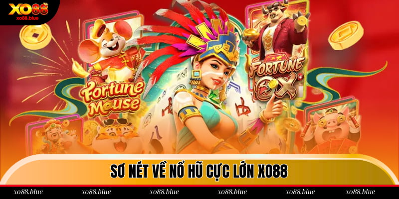 Nổ Hũ Cực Lớn Xo88 - Tham Gia Slot Game Đỉnh Nhất 2025 Sơ nét về nổ hũ cực lớn xo88