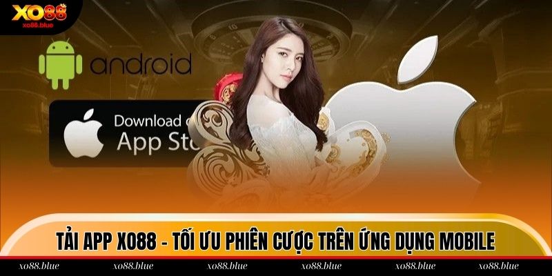 Tải App Xo88 - Tối Ưu Phiên Cược Trên Ứng Dụng Mobile Tải app xo88