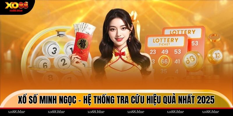 Xổ Số Minh Ngọc - Hệ Thống Tra Cứu Hiệu Quả Nhất 2025 xổ số minh ngọc